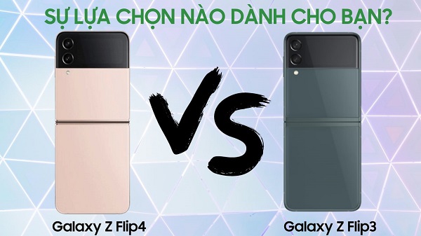 So sánh thiết kế Galaxy Z Flip 4 và Galaxy Z Flip 3