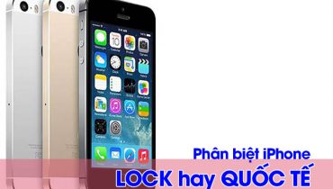 Phân biệt iPhone Lock và Quốc tế (1)
