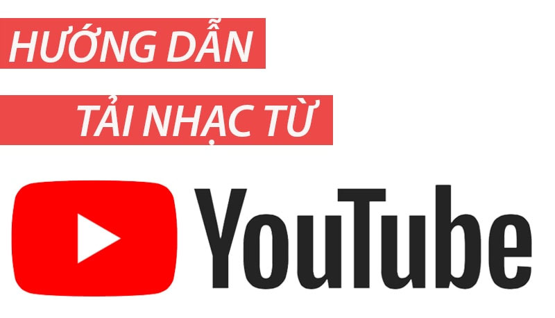 Hướng dẫn tải nhạc Youtube về điện thoại